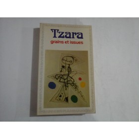 TRISTAN TZARA  -  GRAINS ET ISSUES